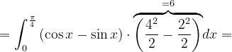 \dpi{120} =\int_{0}^{\frac{\pi }{4}}\left ( \cos x- \sin x\right )\cdot \overset{=6}{\overbrace{\left ( \frac{4^{2}}{2}-\frac{2^{2}}{2} \right )}} dx=